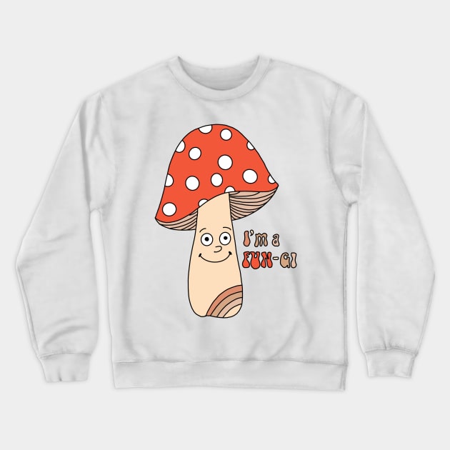 I’m a fungi funny mushroom shirt Crewneck Sweatshirt by andrealauren